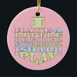 Hanukkah "Dreidel Play"/Circle Ornament<br><div class="desc">Hanukkah "I Have a Little Dreidel... "/Circle Ornament. (2 sided) Personalise by deleting text on the back of the ornament. Then using your favourite font colour, size, and style, type in your own words. Background on back and front of ornament can be changed-out by choosing from the colour swatches. Thanks...</div>