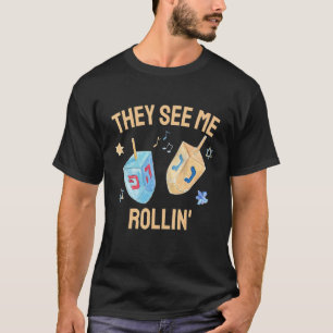 Hanukkah Dreidel They See Me Rollin Jewish Chanuk T-Shirt