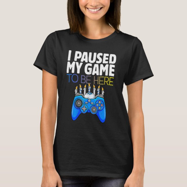 Hanukkah I Paused My Game to be here Controller Ga T-Shirt (Front)