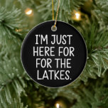 Hanukkah I'm Just Here For The Latkes Jewish  Ceramic Tree Decoration<br><div class="desc">Hanukkah I'm Just Here For The Latkes Jewish Holiday</div>