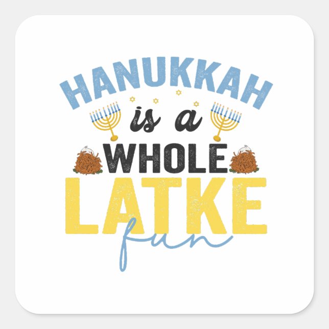 Hanukkah Is a Whole Latke Fun Funny Jewish Chanuka Square Sticker (Front)