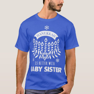 Hanukkah Is Better with Baby Sister Matching Famil T-Shirt