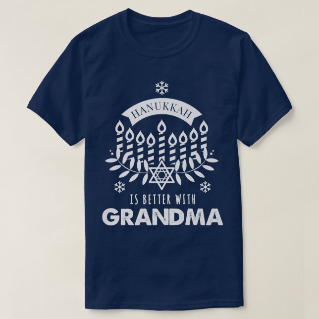 Hanukkah Is Better with Grandma Matching Family  T-Shirt (Design Front)