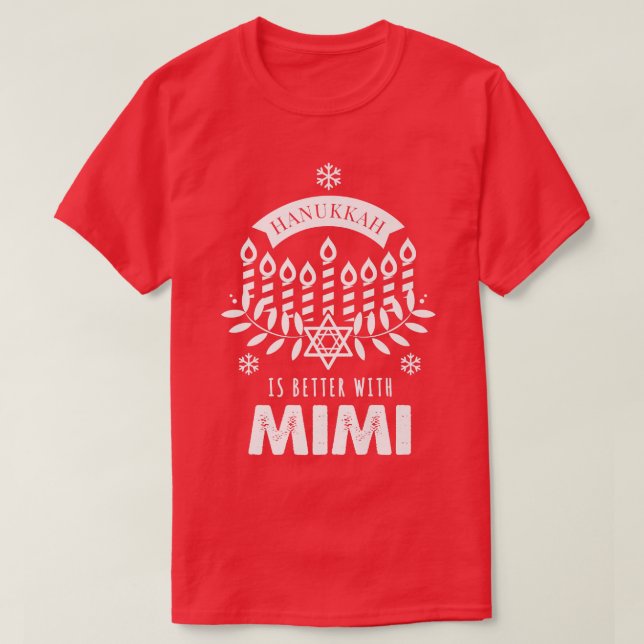 Hanukkah Is Better with Mimi Matching Family  T-Shirt (Design Front)