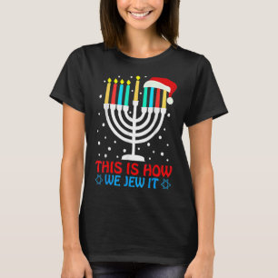 Hanukkah Jewish This Is How We Jew It Challah Day T-Shirt