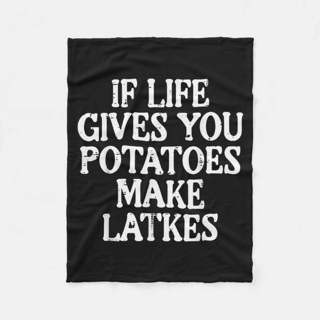 Hanukkah Life Gives Tatoes Make Latkes Chanukah Wo Fleece Blanket (Front)