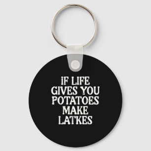 Hanukkah Life Gives Tatoes Make Latkes Chanukah Wo Key Ring