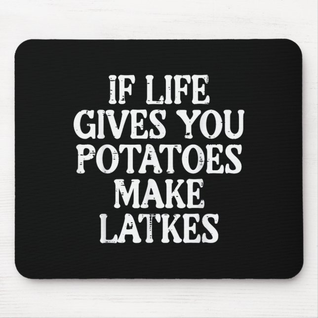 Hanukkah Life Gives Tatoes Make Latkes Chanukah Wo Mouse Mat (Front)