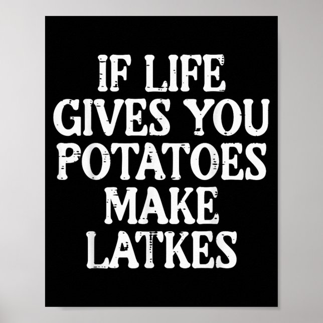 Hanukkah Life Gives Tatoes Make Latkes Chanukah Wo Poster (Front)