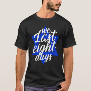 Hanukkah  Light Festival  We Last Eight Days T-Shirt