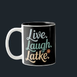 Hanukkah Live Laugh Latke Funny Holiday Family Two-Tone Coffee Mug<br><div class="desc">Hanukkah Live Laugh Latke Funny Holiday Family</div>