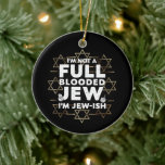 Hanukkah Not Full Blooded Jew Jewish Chanukah Ceramic Tree Decoration<br><div class="desc">Hanukkah Not Full Blooded Jew Jewish Chanukah</div>