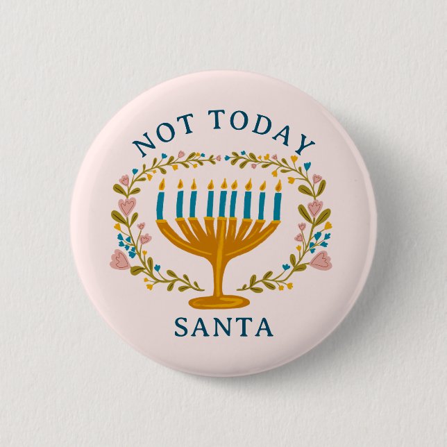 HANUKKAH NOT TODAY SANTA Funny Floral Hand-drawn 6 Cm Round Badge (Front)