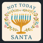 HANUKKAH NOT TODAY SANTA Funny Floral Hand-drawn Square Sticker<br><div class="desc">Hand drawn florals by me for you.  Add your own text if you like. For more designs and colours check my shop! Or let me know if you'd like something custom.  Ask if you don't find what you need! :)</div>