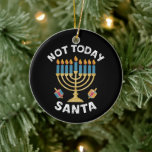 Hanukkah Not Today Santa Jewish Chanukah  Ceramic Tree Decoration<br><div class="desc">Hanukkah Not Today Santa Jewish Chanukah</div>