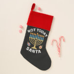 Hanukkah Not Today Santa Jewish Chanukah  Christmas Stocking<br><div class="desc">Hanukkah Not Today Santa Jewish Chanukah</div>