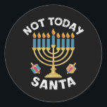 Hanukkah Not Today Santa Jewish Chanukah  Classic Round Sticker<br><div class="desc">Hanukkah Not Today Santa Jewish Chanukah</div>