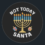 Hanukkah Not Today Santa Jewish Chanukah  Classic Round Sticker<br><div class="desc">Hanukkah Not Today Santa Jewish Chanukah</div>