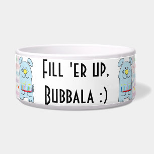 Hanukkah Pets Bowl "Fill er' up, Bubbala"