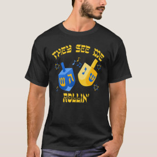Hanukkah They See Me Rollin' Dreidel Jewish Chanuk T-Shirt