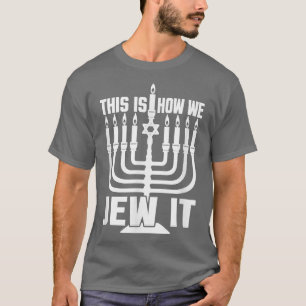 Hanukkah, This Is How We Jew It, Men Women Kids Fu T-Shirt