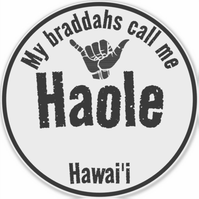 HAOLE MY BRADDAHS CALL ME TRIBAL SHAKA HAWAII (Front)