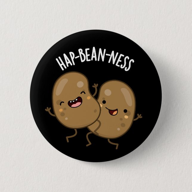 Hap-bean-ness Funny Bean Pun Dark BG 6 Cm Round Badge (Front)