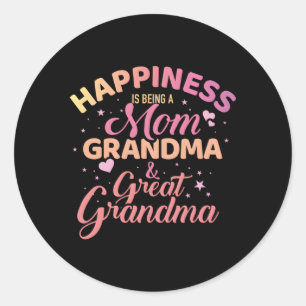 Hapess Is Being A Mom Grandma And Great Grandma Classic Round Sticker