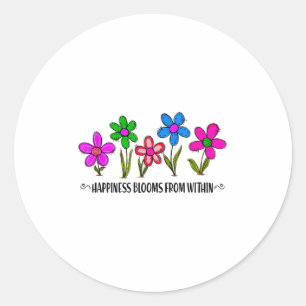 Hapness Blooms From A Within Insrational Motivatio Classic Round Sticker
