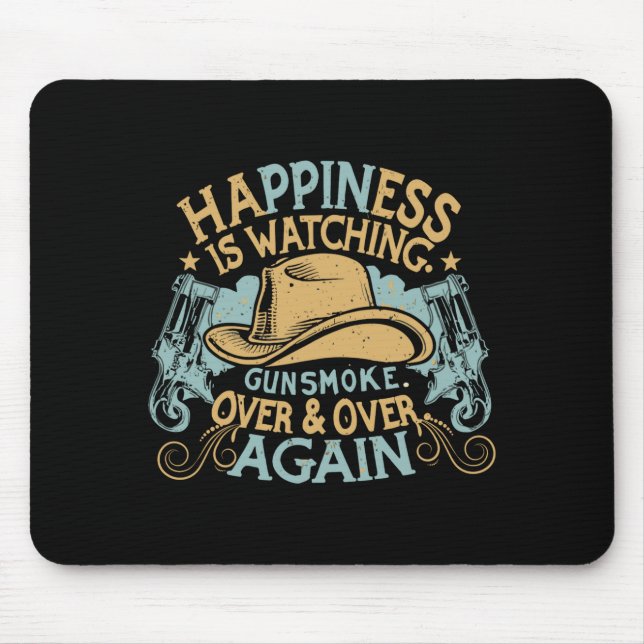 Hapness Is Watching Gunsmoke Funny Cowboy Hat  Mouse Mat (Front)