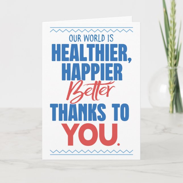 Happier Healthier World Because of You Card (Front)