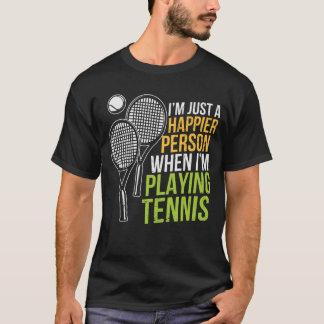 Happier Person When Playing Tennis T-Shirt
