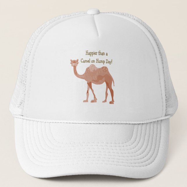 Happier than A Camel on Hump Day Trucker Hat (Front)