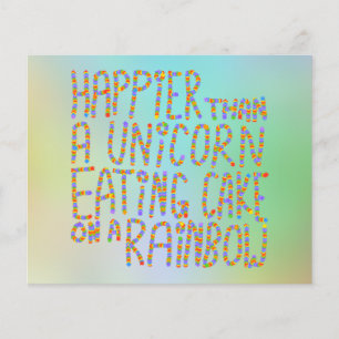 Happier Than A Unicorn Eating Cake On A Rainbow.