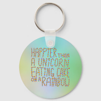Happier Than A Unicorn Eating Cake On A Rainbow. Key Ring