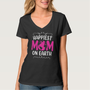 Happiest Mum On Earth Mother's Day Momma Mama T-Shirt