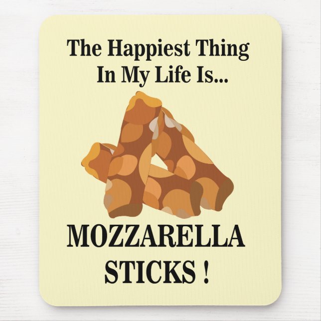 Happiest Thing In My Life Is Mozzarella Sticks  Mouse Mat (Front)