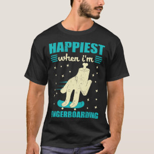 Happiest When I m Fingerboarding Finger Skateboard T-Shirt