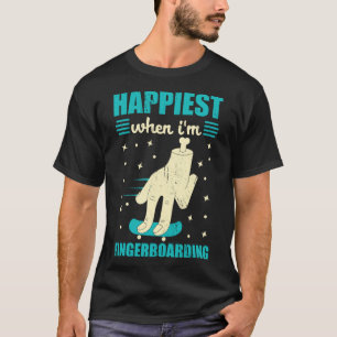 Happiest When I m Fingerboarding Finger Skateboard T-Shirt