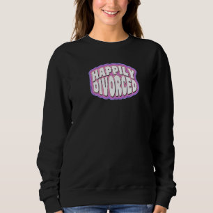 Happily Divorced Cute Funny Divorce Party  Sweatshirt