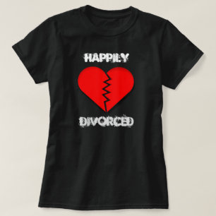 Happily Divorced Funny T-Shirt