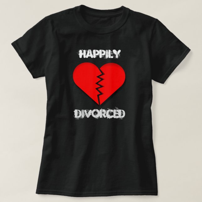Happily Divorced Funny T-Shirt (Design Front)