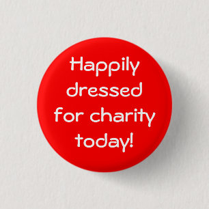 Happily Dressed For Charity Today 3 Cm Round Badge