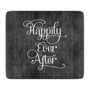 Happily Ever After Chalkboard Cutting Board