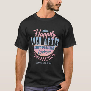 Happily Ever After With Inside Jokes Unusual Valen T-Shirt