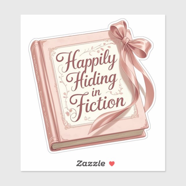 "Happily Hiding in Fiction" Bookish Quote Sticker (Sheet)