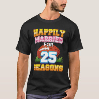 Happily Married For 25 Football Seasons Years Anni T-Shirt
