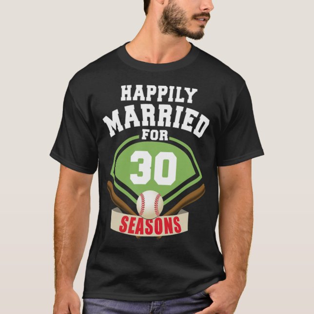 Happily Married for 30 Baseball Season Wedding Ann T-Shirt (Front)