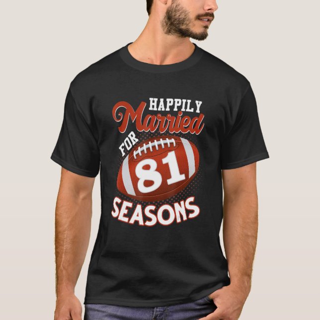 Happily Married For 81 Football Seasons  81st Anni T-Shirt (Front)