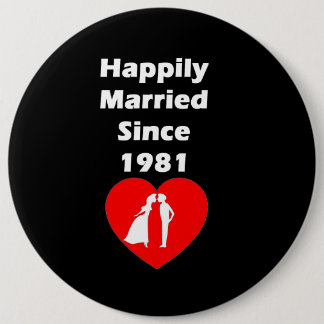 Happily Married Since 1981 6 Cm Round Badge
